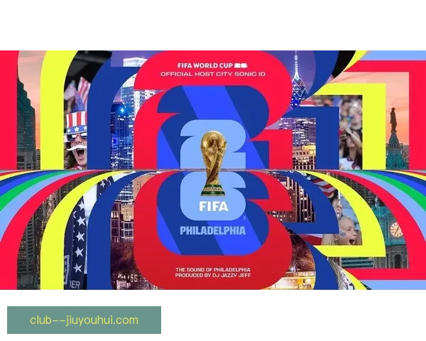 2026世界杯主办城市费城宣布举办为期一个月的球迷音乐节精彩亮相